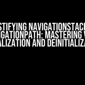 Demystifying NavigationStack with NavigationPath: Mastering View Initialization and Deinitialization