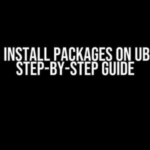 How to Install Packages on Ubuntu: A Step-by-Step Guide