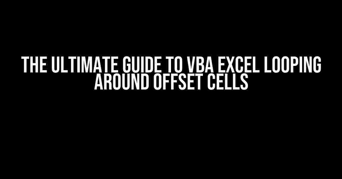 The Ultimate Guide to VBA Excel Looping Around Offset Cells