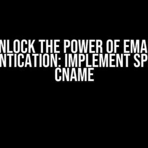 Unlock the Power of Email Authentication: Implement SPF with CNAME